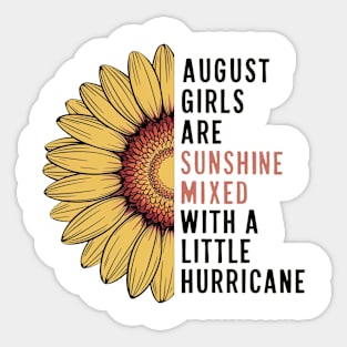 August Girls Are Sunshine Mixed With A Little Hurricane Sticker